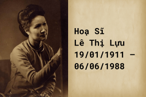 Hoạ Sĩ Lê Thị Lựu 19 tháng 1 năm 1911 – 6 tháng 6 năm 1988)
